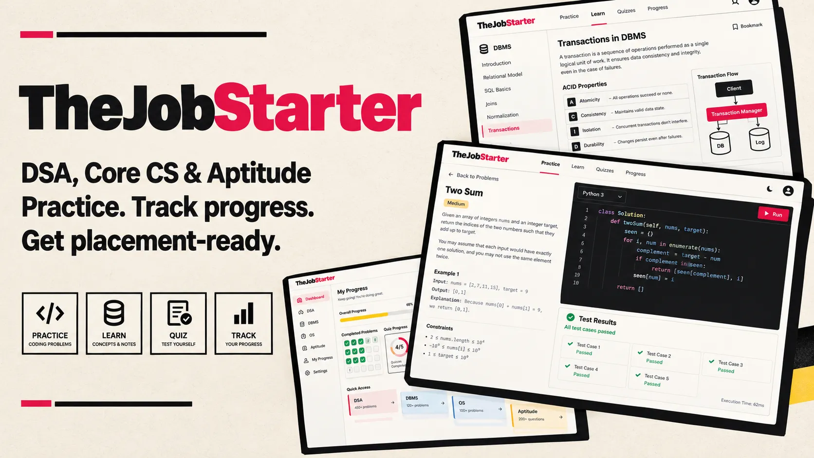 TheJobStarter — A unified placement-prep platform covering DSA, Operating Systems, DBMS, programming and aptitude, with structured lessons, practice problems, quizzes and progress tracking. Includes a dedicated management suite for coaching centers.